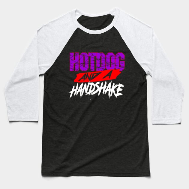 Hotdog and a Handshake ECW parody indie wrestling joke shirt Baseball T-Shirt by GodsBurden